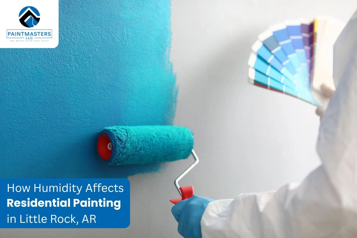 Humidity Affects Residential Painting in Little Rock